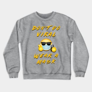 Don't Go Viral Crewneck Sweatshirt